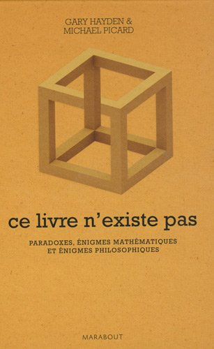 Ce livre n'existe pas : paradoxes, énigmes mathématiques et énigmes philosophiques
