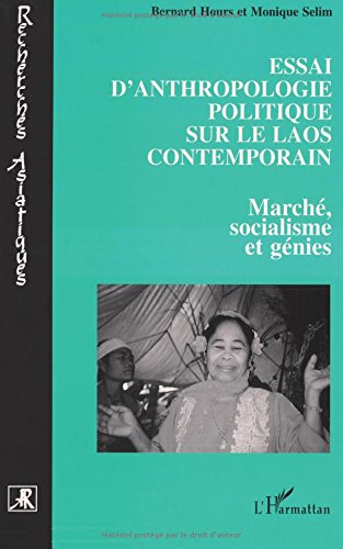 Essai d'anthropologie politique sur le Laos contemporain : marché, socialisme et génies