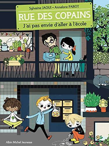 Rue des copains. Vol. 1. J'ai pas envie d'aller à l'école