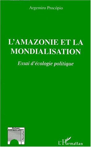 L'Amazonie et la mondialisation : essai d'écologie politique