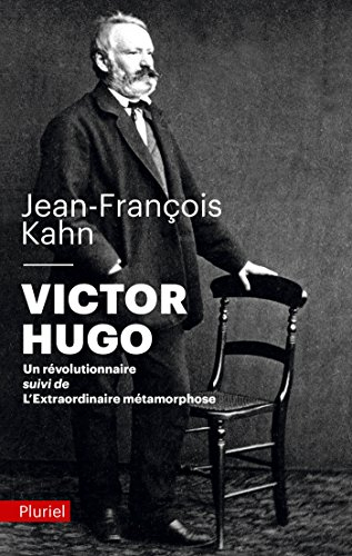 Victor Hugo, un révolutionnaire. L'extraordinaire métamorphose