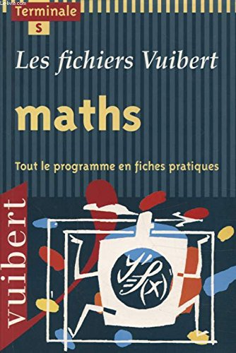 Maths, terminale S : tout le programme en fiches pratiques
