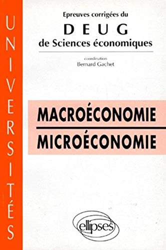 Macroéconomie et microéconomie : épreuves corrigées du DEUG de sciences économiques