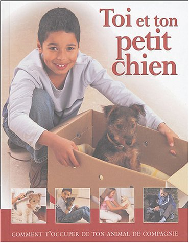 Toi et ton petit chien : comment t'occuper de ton animal de compagnie