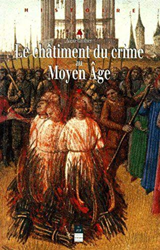 Le châtiment du crime au Moyen Age : XIIe-XVIe siècle