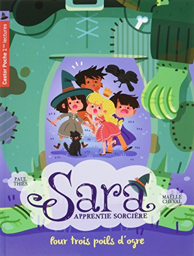 Sara apprentie sorcière. Vol. 7. Pour trois poils d'ogre