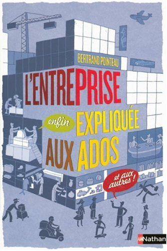 L'entreprise (enfin) expliquée aux ados (et aux autres)