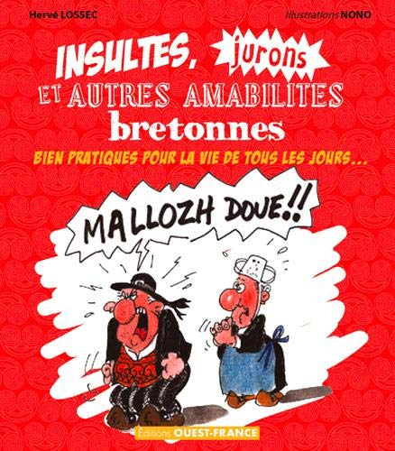 Insultes, jurons et autres amabilités bretonnes : bien pratiques pour la vie de tous les jours...