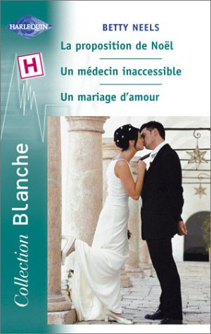 La proposition de Noël. Un mariage d'amour. Un médecin inaccessible