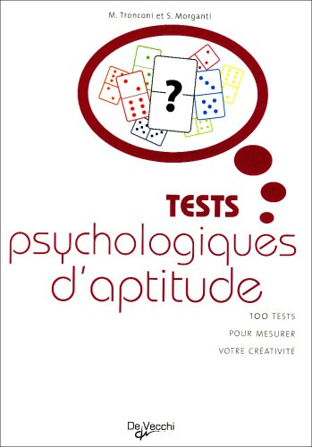 Tests psychologiques d'aptitude : 100 tests pour mesurer votre créativité