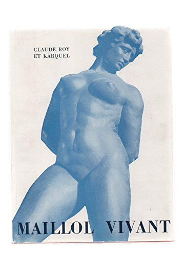 maillol vivant. photographies de karquel