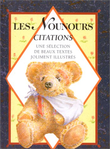 Les nounours, citations : une sélection de belles peintures et de beaux textes : une sélection de be