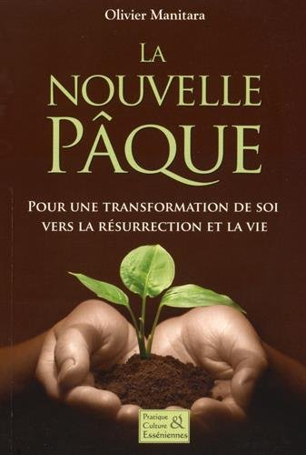 La nouvelle pâque : pour une transformation de soi vers la résurrection et la vie