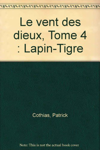 le vent des dieux, tome 4 : lapin-tigre