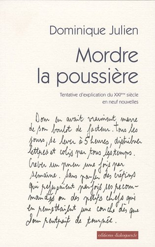 Mordre la poussière : tentative d'explication du XXIe siècle en neuf nouvelles