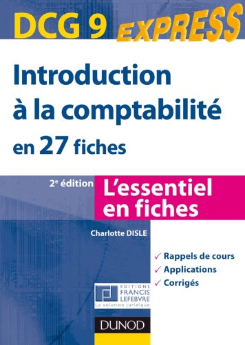 Introduction à la comptabilité en 27 fiches, DCG 9 : l'essentiel en fiches : rappels de cours, appli
