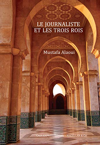 Le journaliste et les trois rois : entretiens