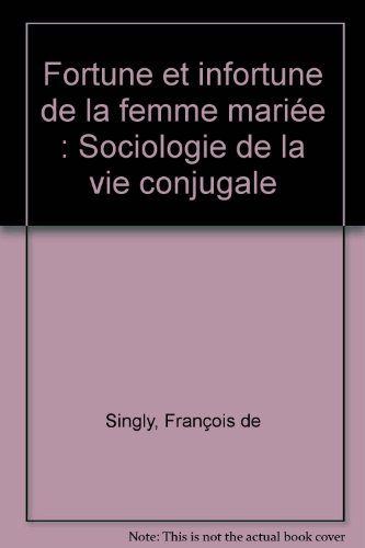 fortune et infortune de la femme mariee : sociologie de la vie conjugale