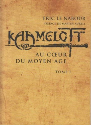 kaamelott : au coeur du moyen âge
