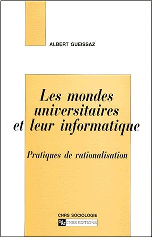 Les mondes universitaires et leur informatique : pratiques de rationalisation