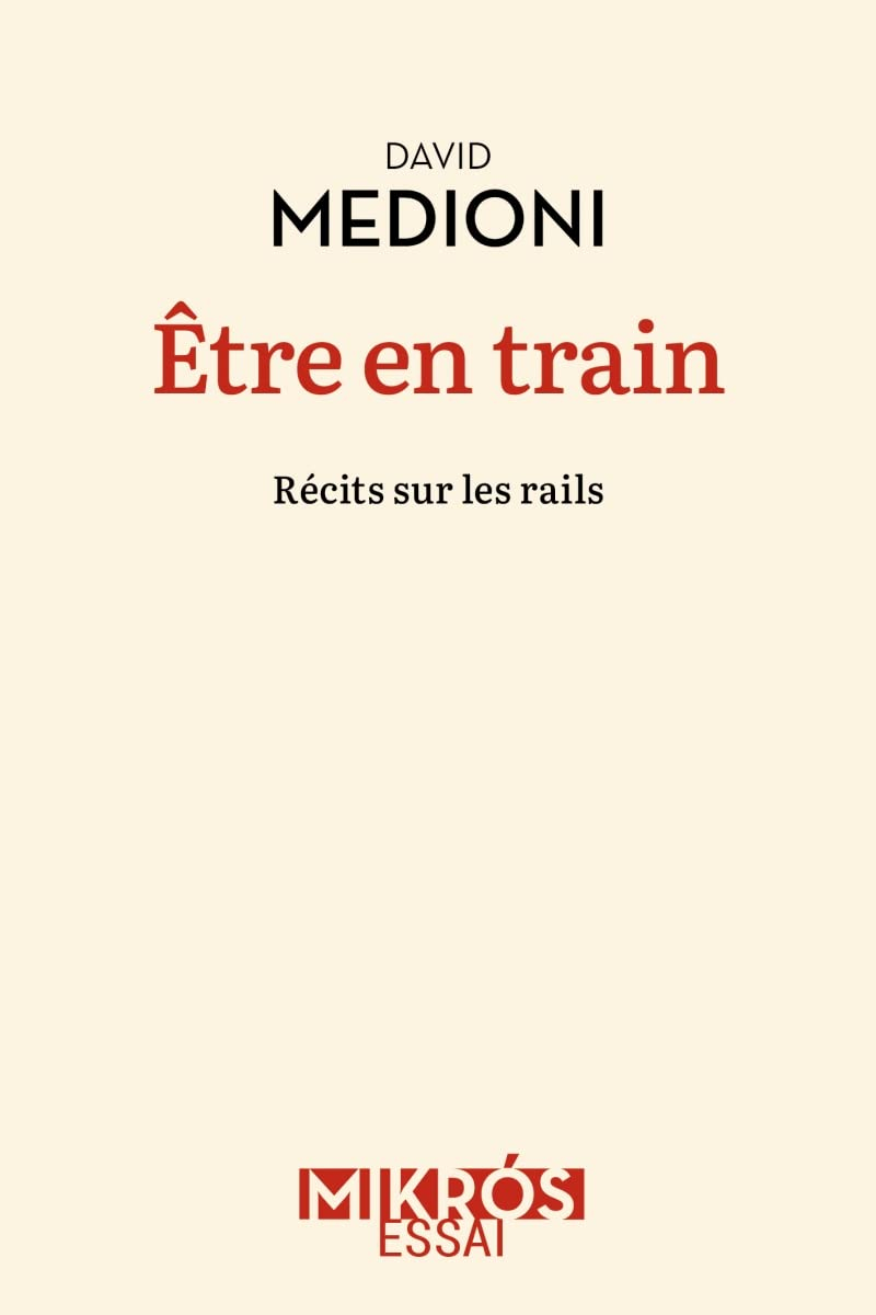 Etre en train : récits sur les rails