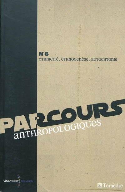 Parcours anthropologiques, n° 6. Ethnicité, ethnogenèse, autochtonie