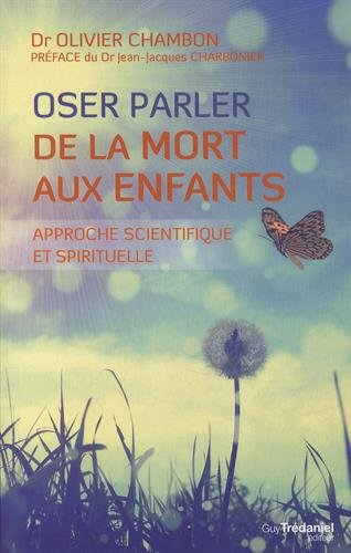 Oser parler de la mort aux enfants : approche scientifique et spirituelle