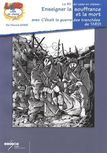 Enseigner la souffrance et la mort avec C'était la guerre des tranchées, de Jacques Tardi