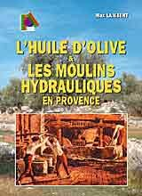 huile d olive et les moulins hydrauliques en provence