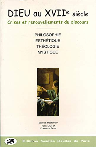 Dieu au XVIIe siècle : crises et renouvellements du discours : une approche interdisciplinaire, phil