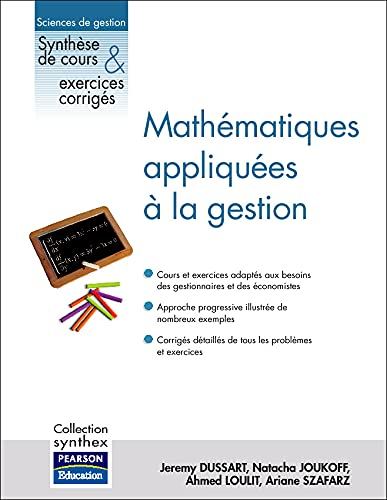 Mathématiques appliquées à la gestion : cours et exercices adaptés aux besoins des gestionnaires et 