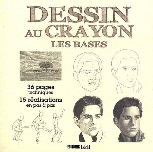 Dessin au crayon : les bases : 36 pages techniques, 15 réalisations en pas à pas