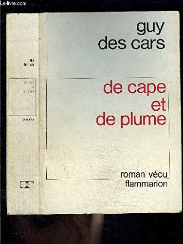 guy des cars. de cape et de plume : roman vécu