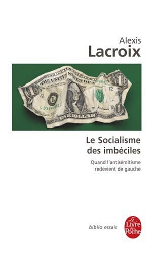 Le socialisme des imbéciles : quand l'antisémitisme redevient de gauche