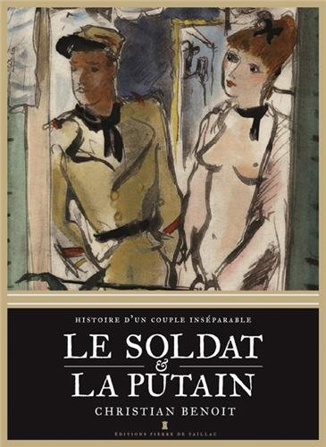 Le soldat et la putain : histoire d'un couple inséparable