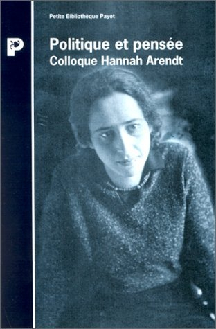 Politique et pensée : actes du colloque Hannah Arendt