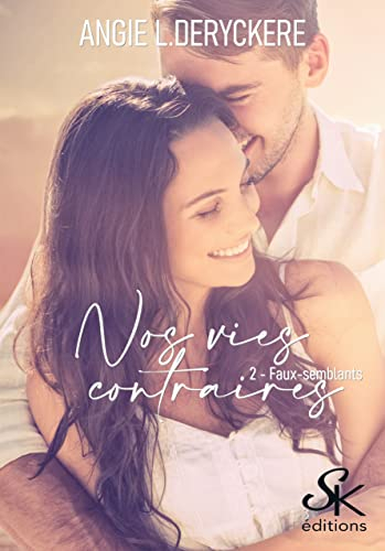 Nos vies contraires. Vol. 2. Faux-semblants