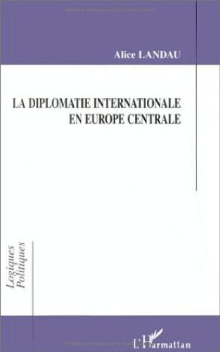 La diplomatie internationale en Europe centrale