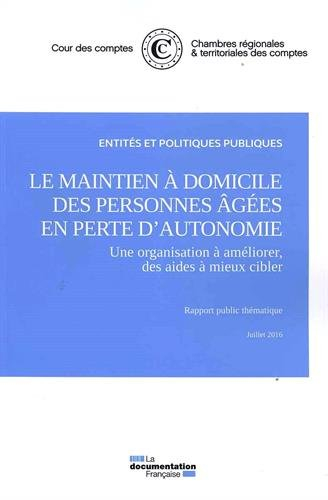 Le maintien à domicile des personnes âgées en perte d'autonomie : une organisation à améliorer, des 