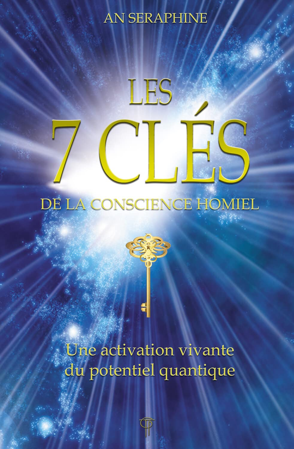 Les 7 clés de la conscience Homiel : une activation vivante du potentiel quantique