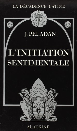 La décadence latine : éthoppée. Vol. 3. L'initiation sentimentale