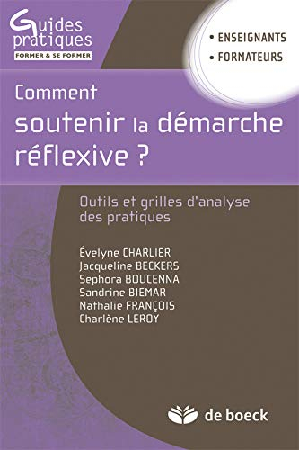 Comment soutenir la démarche réflexive ? : outils et grilles d'analyse des pratiques