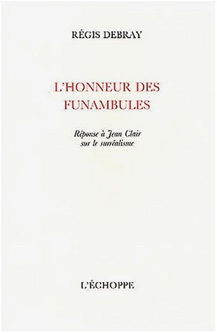 L'honneur des funambules : réponse à Jean Clair sur le surréalisme