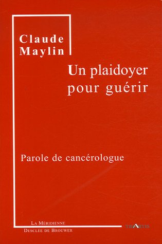 Un plaidoyer pour guérir : parole de cancérologue