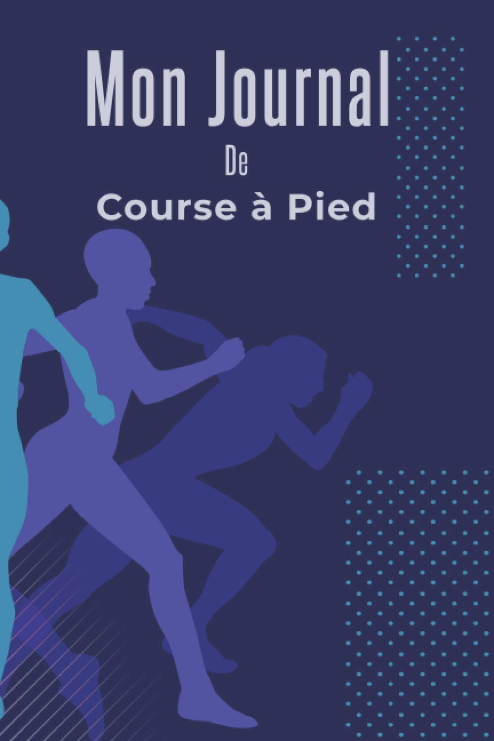 Mon Journal de Course à Pied: Livre de Course à Pied à Remplir | Avec Bilan, Objectifs, Calendrier |