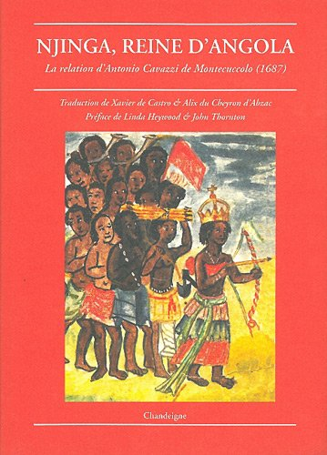 Njinga, reine d'Angola : la relation d'Antonio Cavazzi de Montecuccolo (1687)