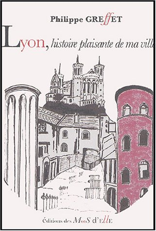 lyon : histoire plaisante de ma ville