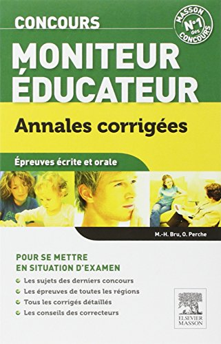Concours moniteur éducateur : annales corrigées : épreuves écrites et orale