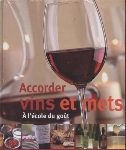 accorder vins et mets. a l'école du goût.