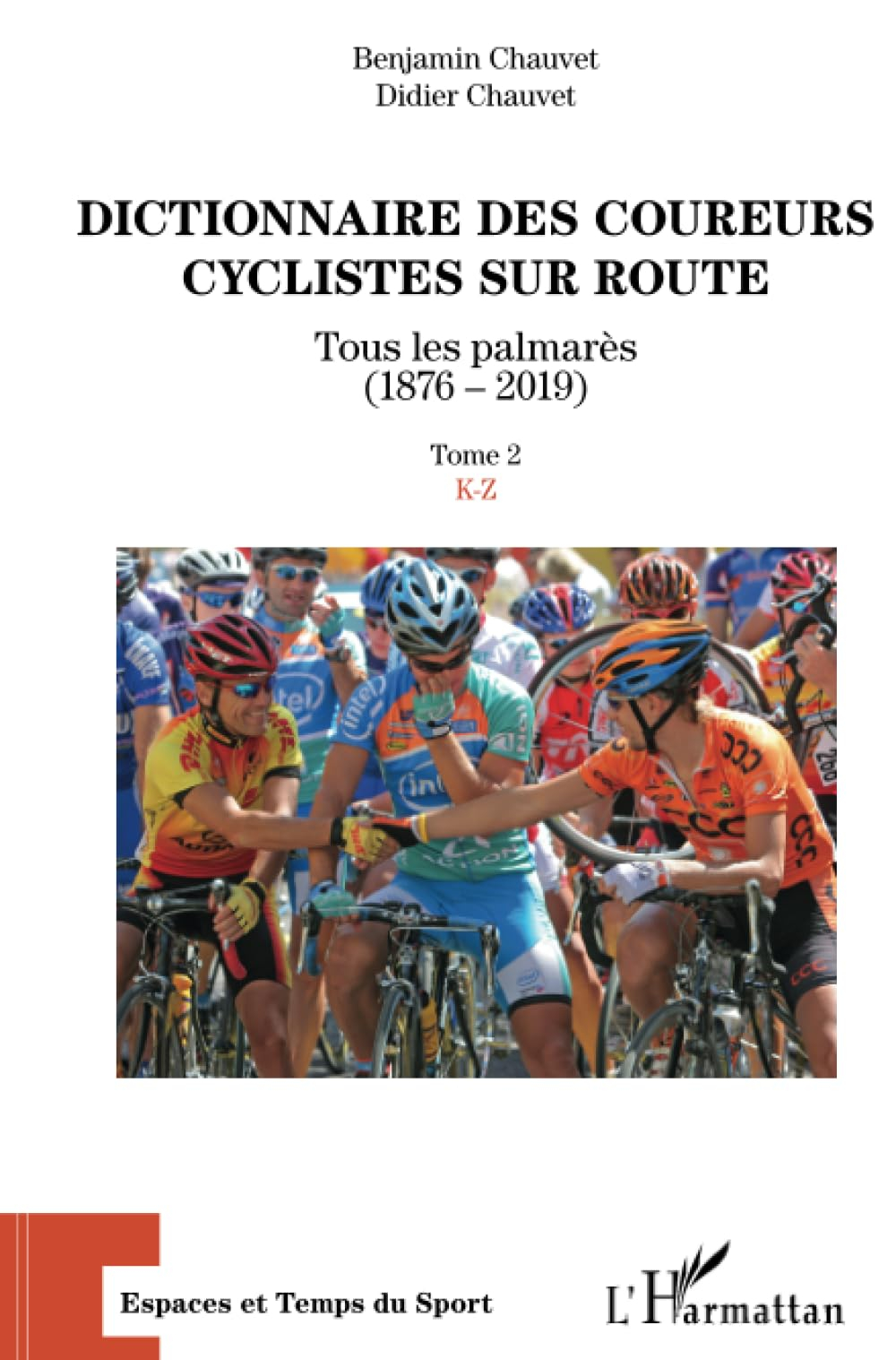 Dictionnaire des coureurs cyclistes sur route : tous les palmarès (1876-2019). Vol. 2. K-Z